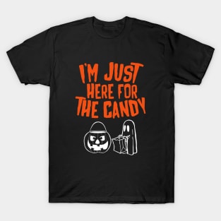 I'm just here for the candy. T-Shirt